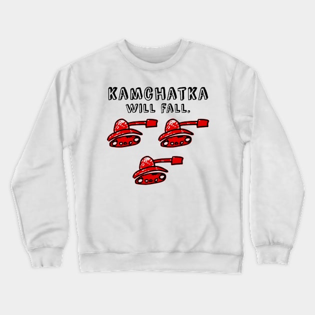 Kamchatka will fall (red army) Crewneck Sweatshirt by LiveForever